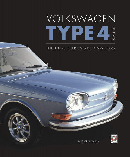 Volkswagen Type 4, 411 and 412 - The final Rear-Engined VW cars (Marc Cranswick) (9781787115224)