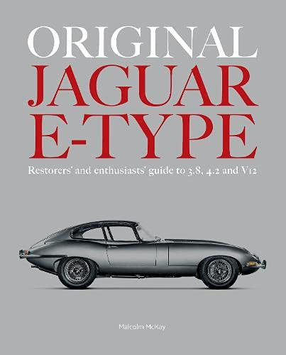 Original Jaguar E-type - Restorers and enthusiasts guide to 3.8, 4.2 and V12 (Malcolm McKay) (9781907085932)