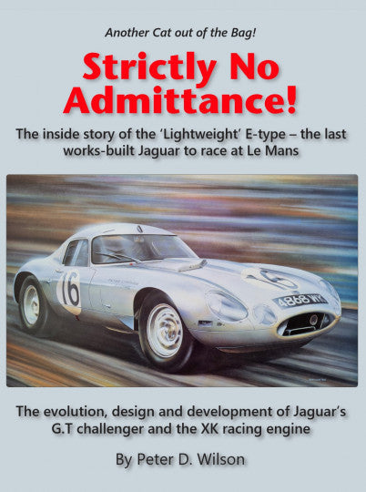 Strictly No Admittance - Lightweight E-type and the XK engine (Peter D Wilson) (9781908658210)