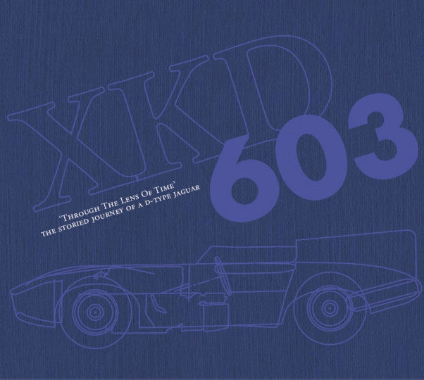 XKD 603 - Through The Lens Of Time - The Storied Journey of A D-Type Jaguar (Clive Beecham)