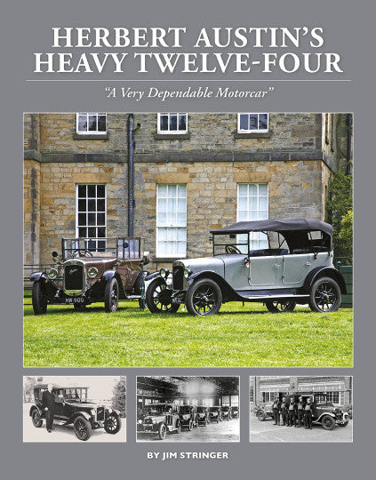 Herbert Austin's Heavy Twelve-Four - A Very Dependable Motorcar (Jim Stringer) (9781914929007)