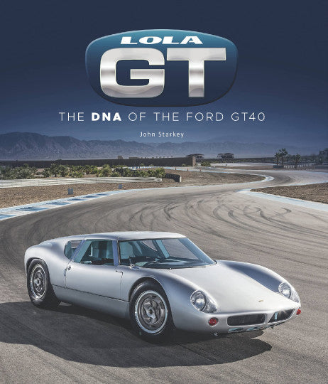 Lola GT - The DNA of the Ford Gt40 (John Starkey) (9781787117839)