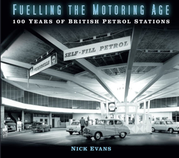 Fuelling the Motoring Age : 100 Years of British Petrol Stations (Nick Evans) (9780750991490)