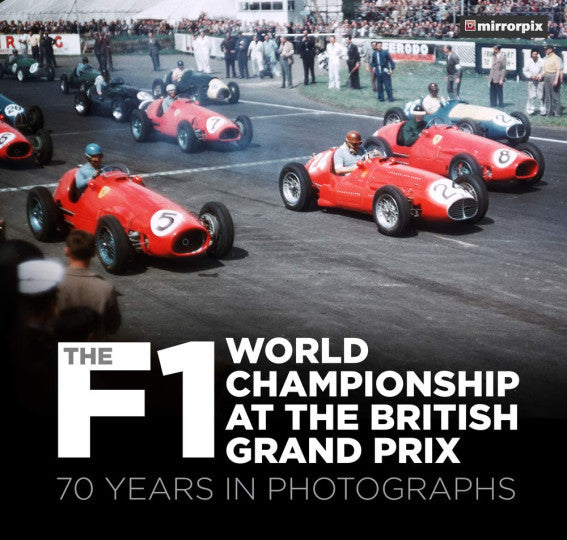 F1 World Championship at the British Grand Prix - 70 Years in Photographs (9780750994385)