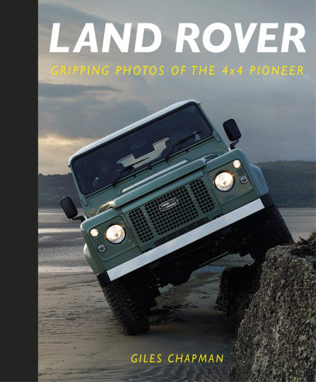 Land Rover - Gripping Photos of the 4x4 Pioneer (Giles Chapman) (9780750993197)