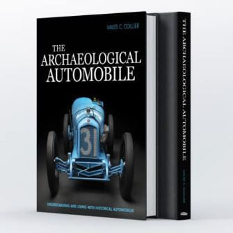 The Archeological Automobile - Understanding and Living with Historical Automobiles (Miles C. Collier)