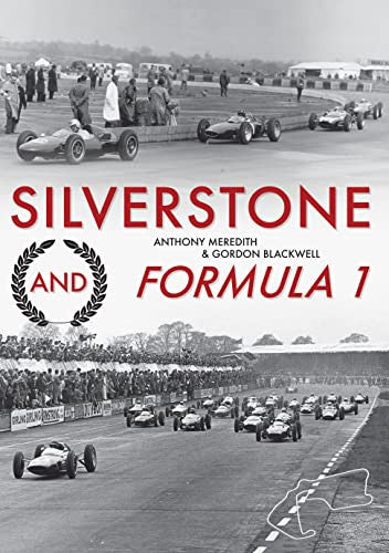 Silverstone and Formula 1 (Anthony Meredith, Gordon Blackwell) (9781398104846)