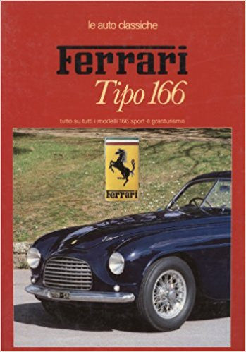 Ferrari Tipo 166 - tutto su tutti i modelli 166 sport e granturismo (Italian Text)