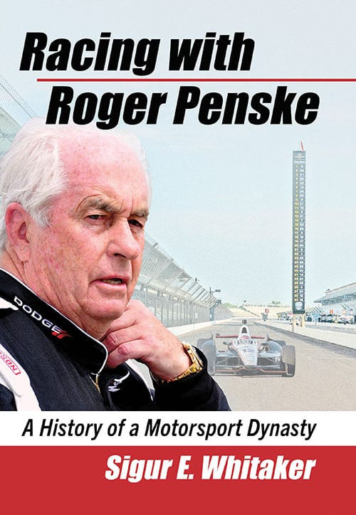 Racing with Roger Penske - A History of a Motorsport Dynasty
