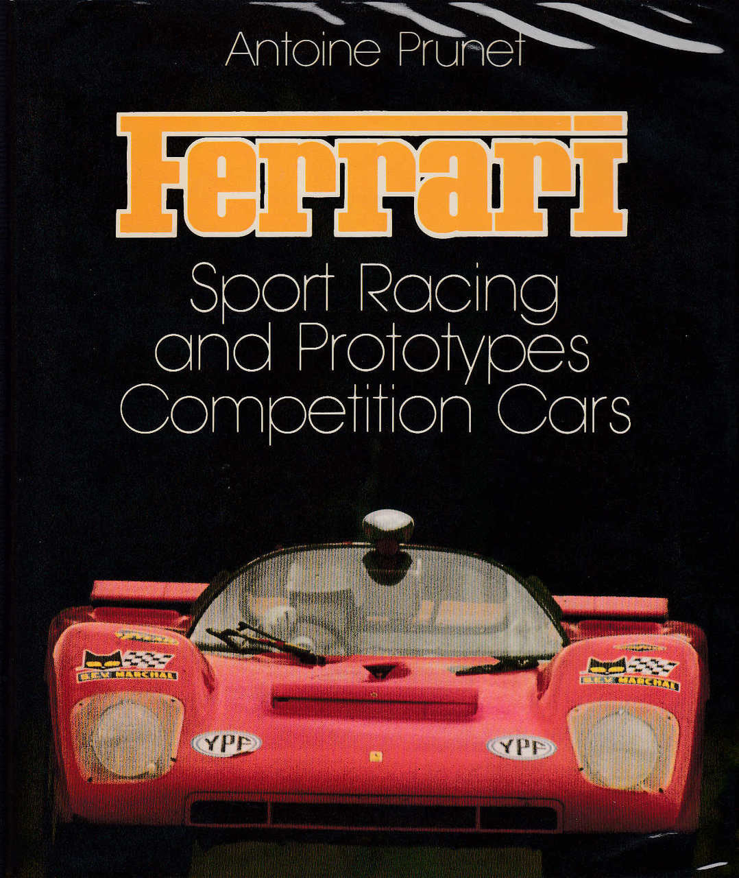 Ferrari - Sports Racing and Prototypes Competition Cars by Antoine Prunet (Hardcover, 1 May 1988)