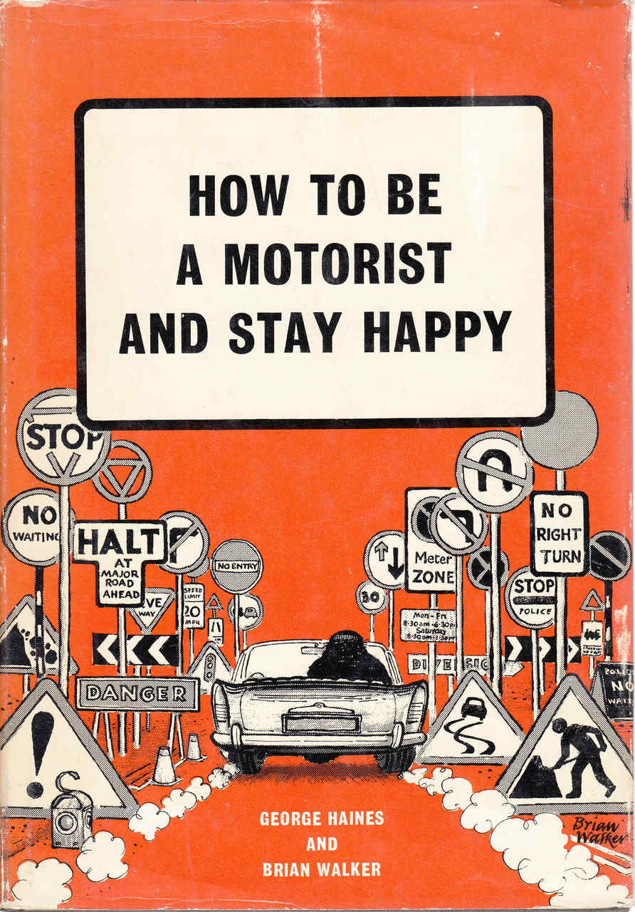 How To Be A Motorist And Stay Happy (George Haines And Brian Walker) (9780584105148)