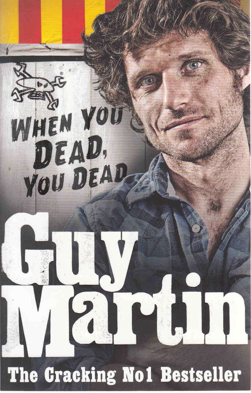 Guy Martin: When You Dead, You Dead (Paperback Edition) (9780753556672)