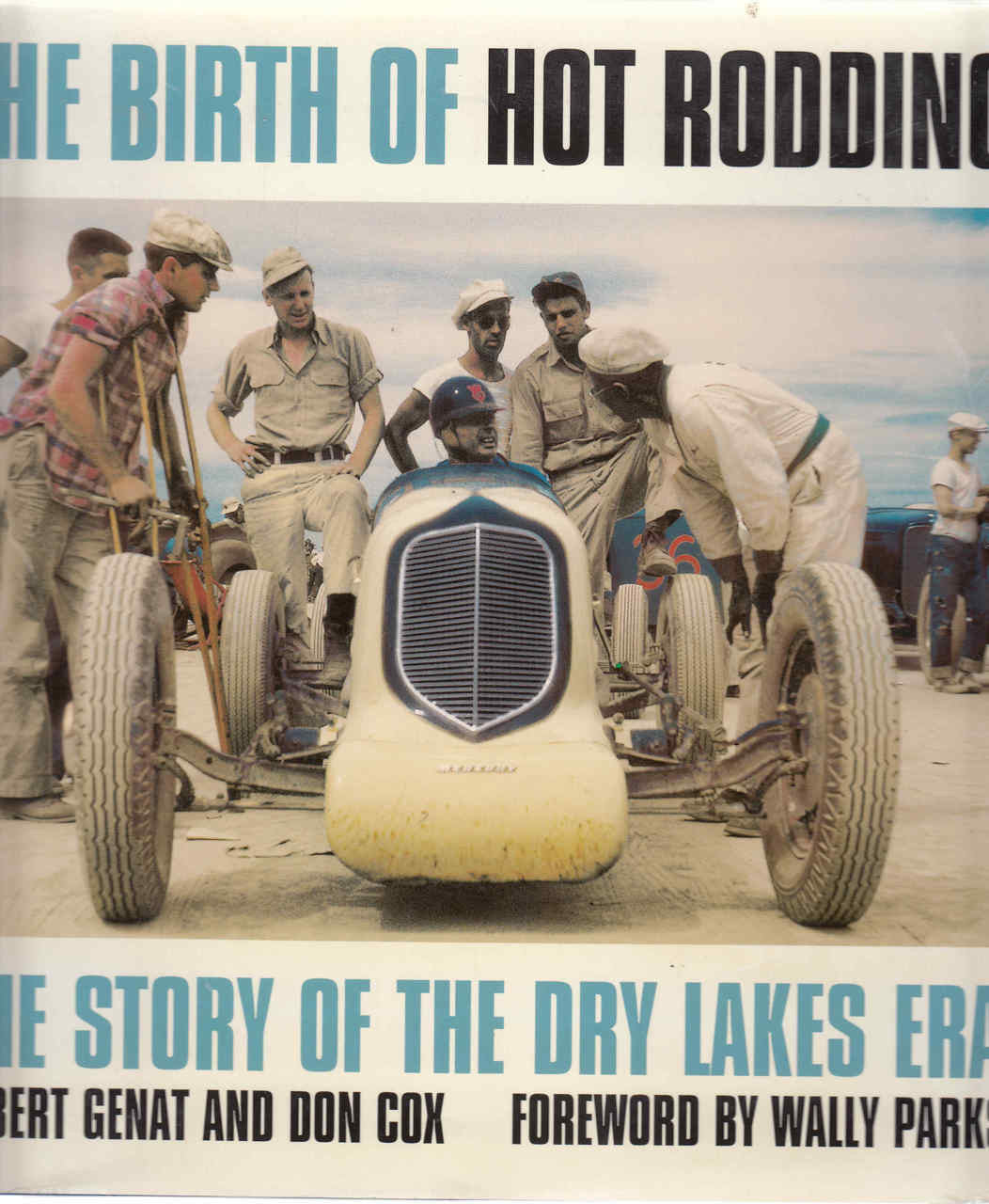 The Birth Of Hot Rodding: The Story Of THe Dry Lakes Era (9780760313039)