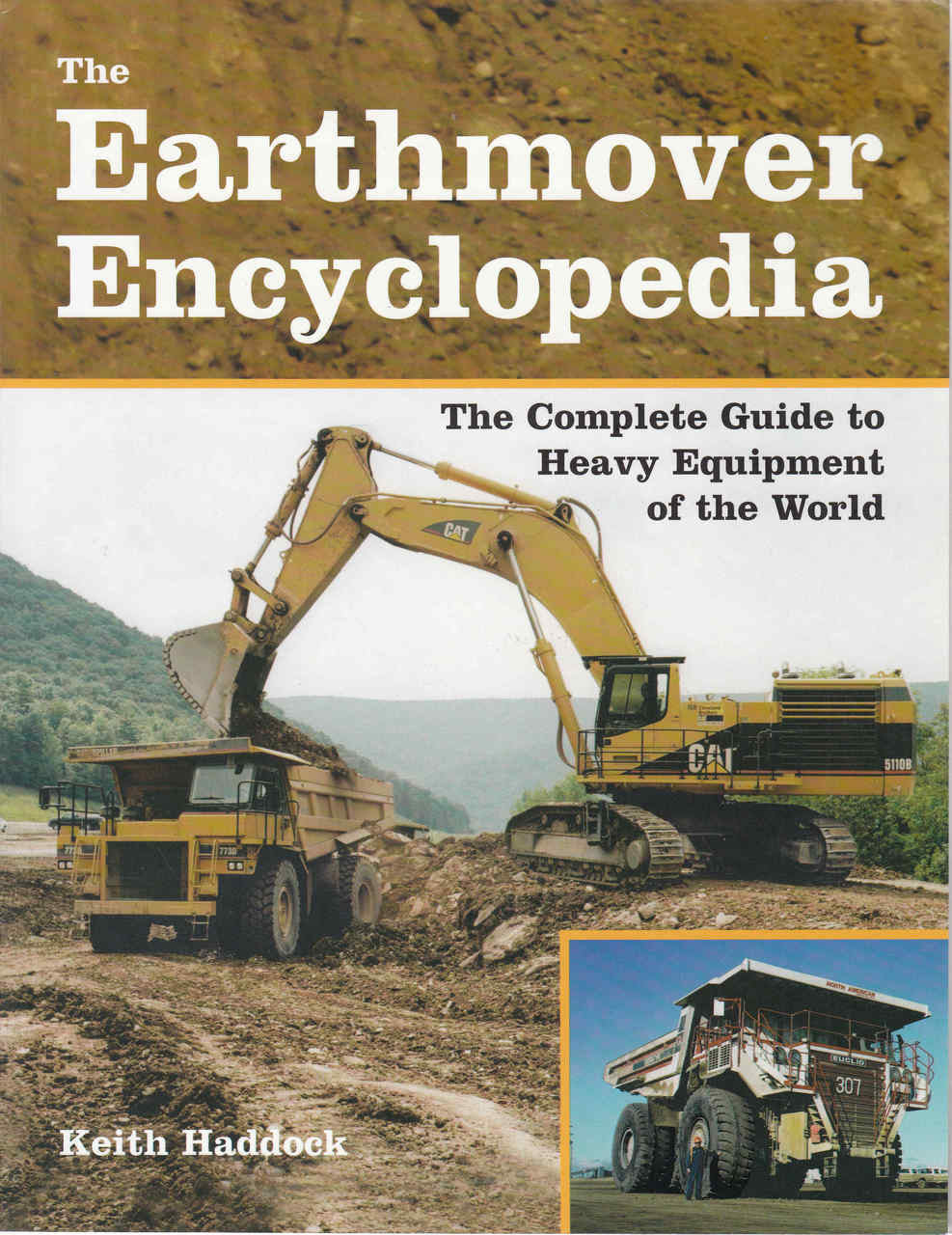 The Earthmover Encyclopedia: The Complete Guide To Heavy Equipment Of The World (Paperback Edition) (9780760329641)