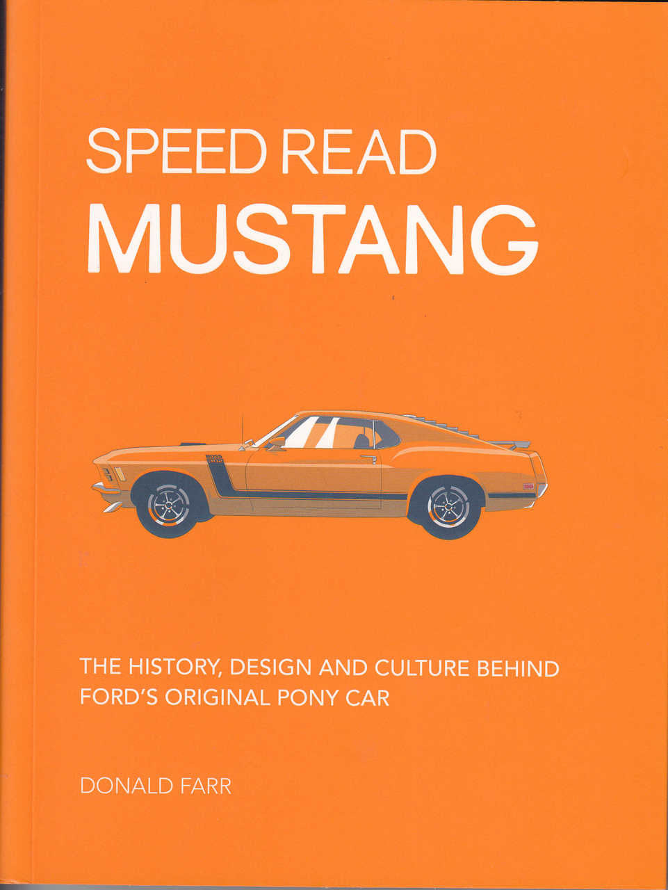 Speed Read Mustang - The History, Design and Culture Behind Fords Original Pony Car