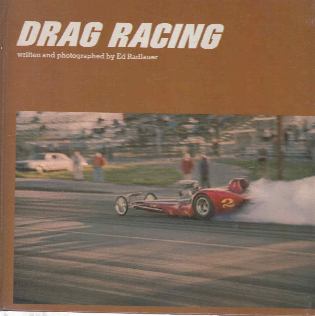 Drag Racing: Written And Photographed By Ed Radlauer (9780837205656)