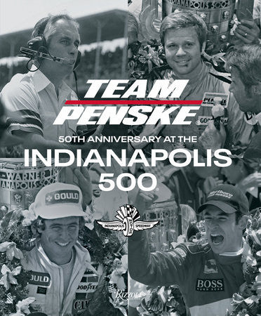 Team Penske - 50th Anniversary at the Indianapolis 500 (9780847867189)