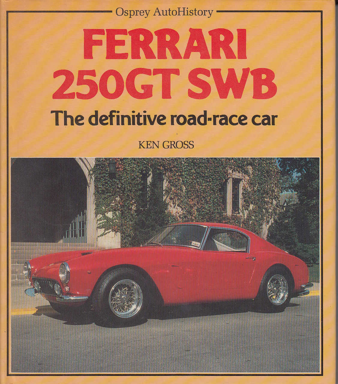 Ferrari 250GT SWB: The Definitive Ferrato Road-race Car (1985, by Ken Gross, Hardcover)