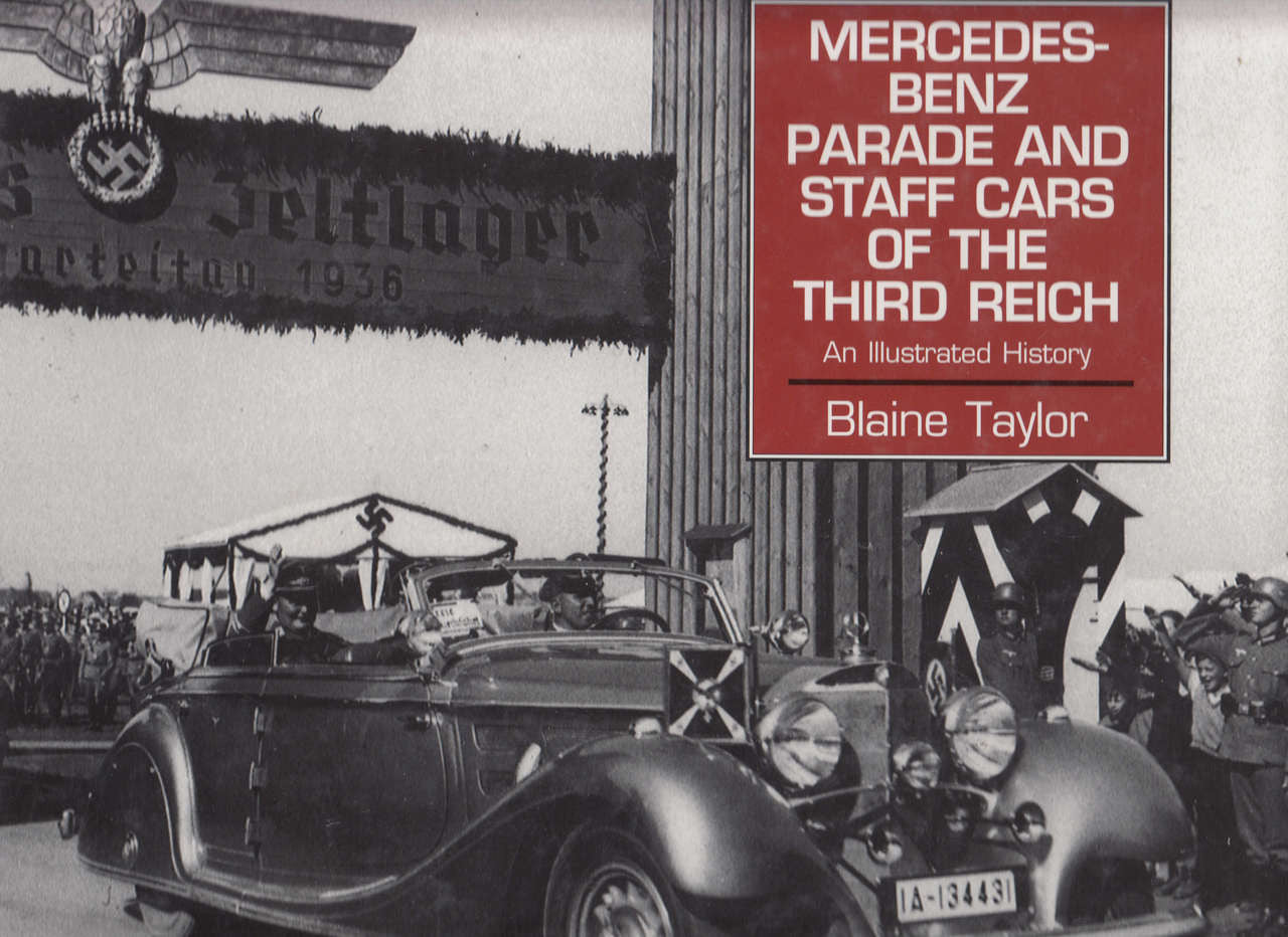 Mercedes-Benz Parade And Staff Cars Of The Reich: An Illustrated History