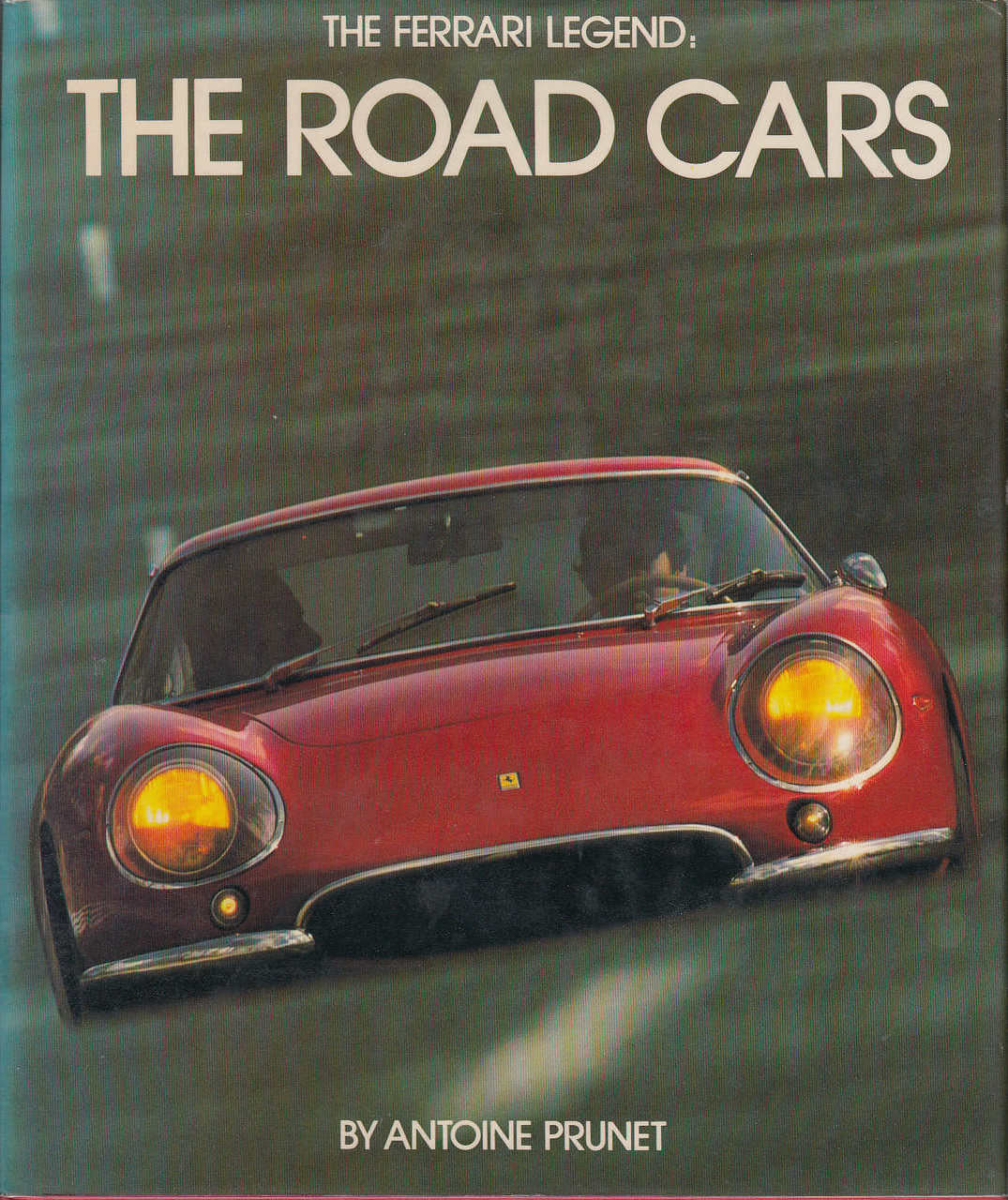 The Ferrari Legend: The Road Cars (15 Oct 1980 by Antoine Prunet, hardcover)