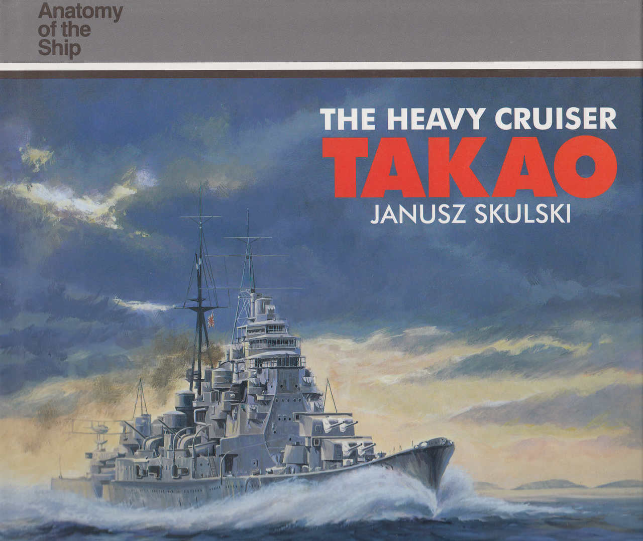 The Heavy Cruiser Takao (Anatomy of the Ship Series) (9780851776286)