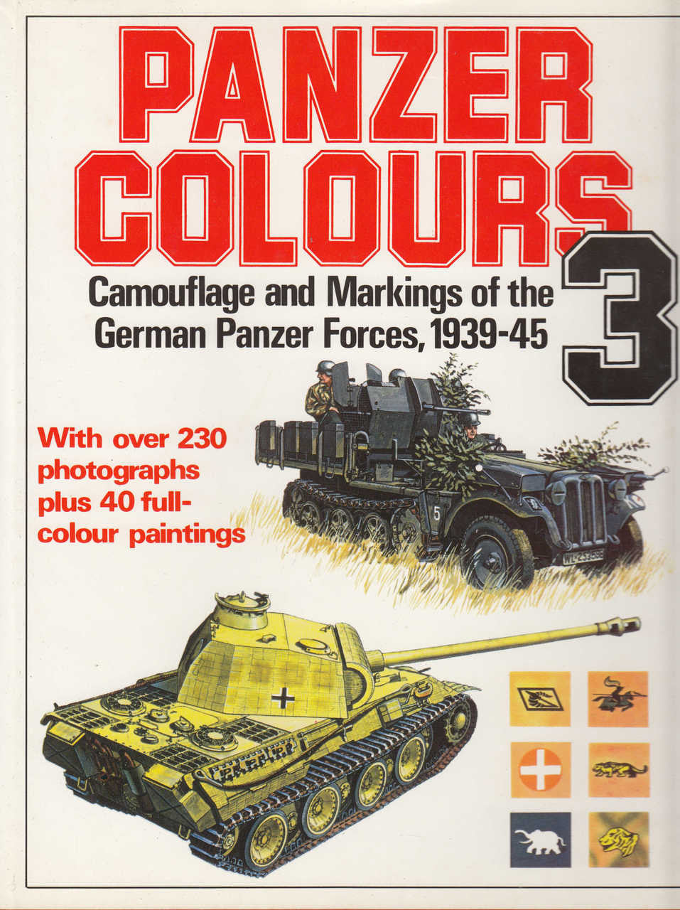 Panzer Colours 3 Camoflage and Markings of the German Panzer Forces, 1939-45 (9780853686811) (view)
