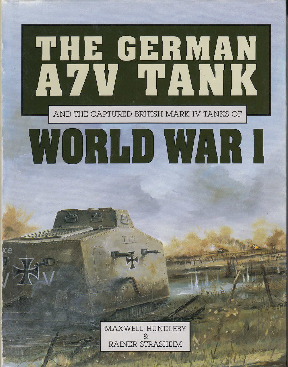 The German A7V Tank And The Captured British Mark IV Tanks Of World War 1 (9780854297887