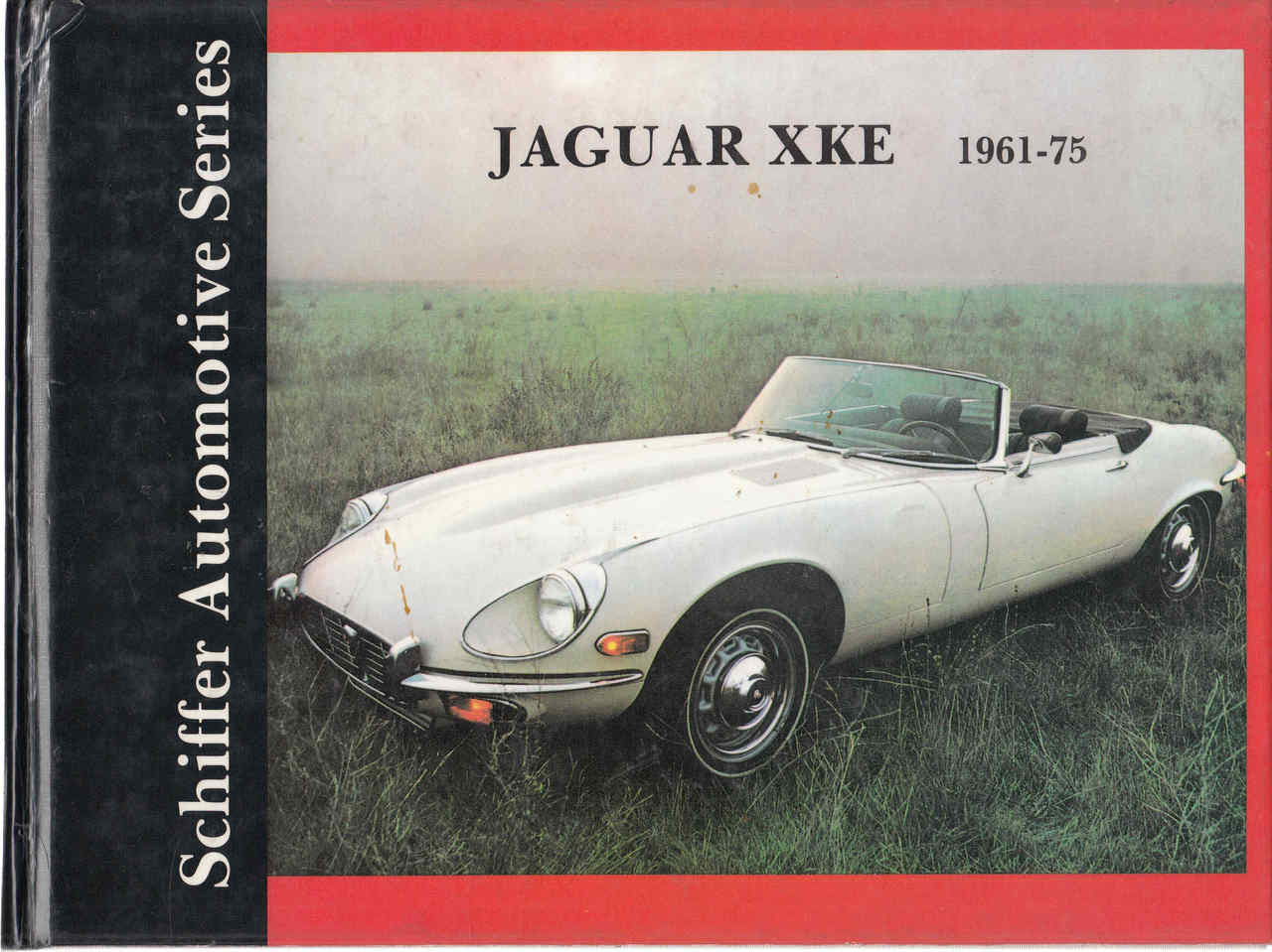 Jaguar XKE 1961 - 1975: Schiffer Automotive Series (9780887402470)