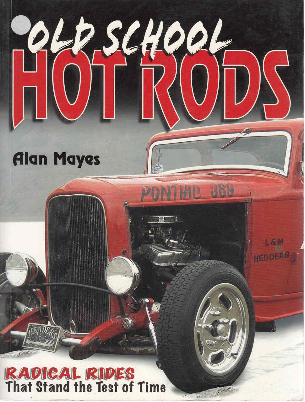 Old School Hot Rods: Radical Rides That Stand The Test Of Time (9780896892453)