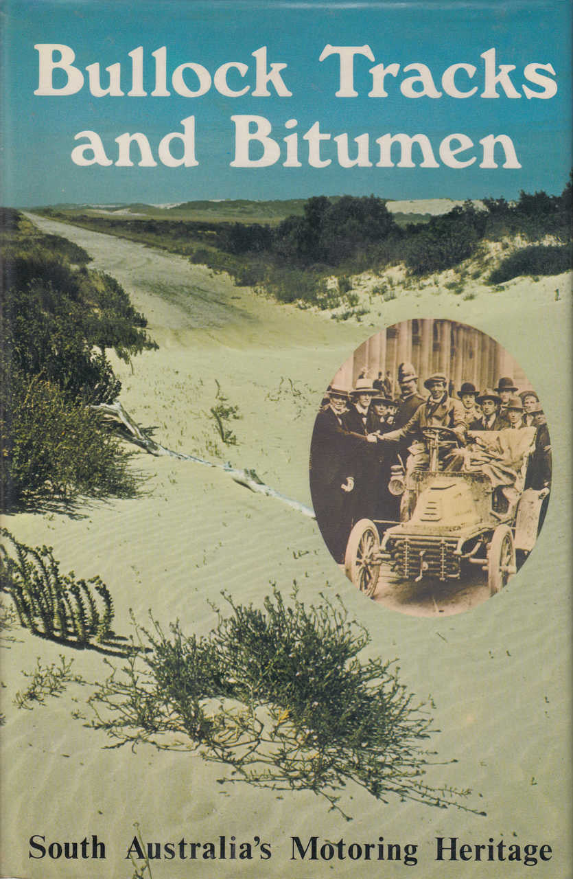Bullock Tracks and Bitumen -South Australia's Motoring Heritage