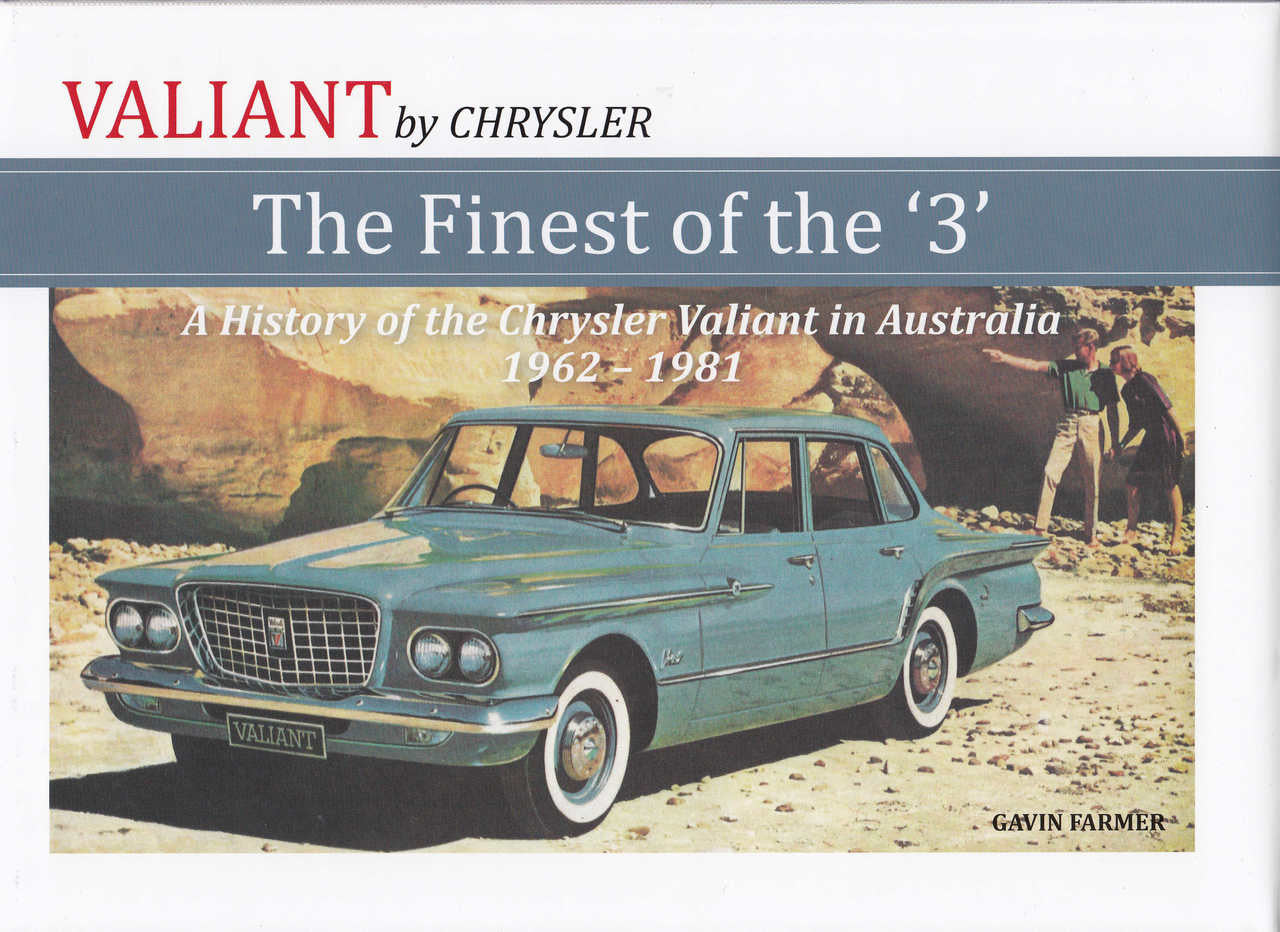 Valiant by Chrysler - The Finest of the 3 - A History of The Chrysler Valiant in Australia 1962-1981 (9780980522976)