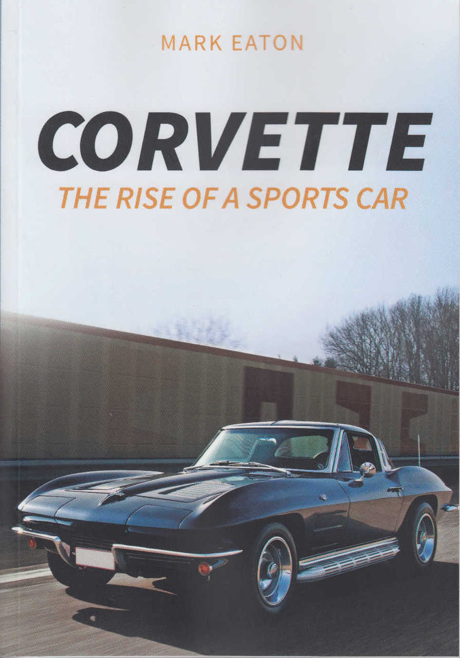 Corvette: The Rise of a Sports Car (9781445664453)