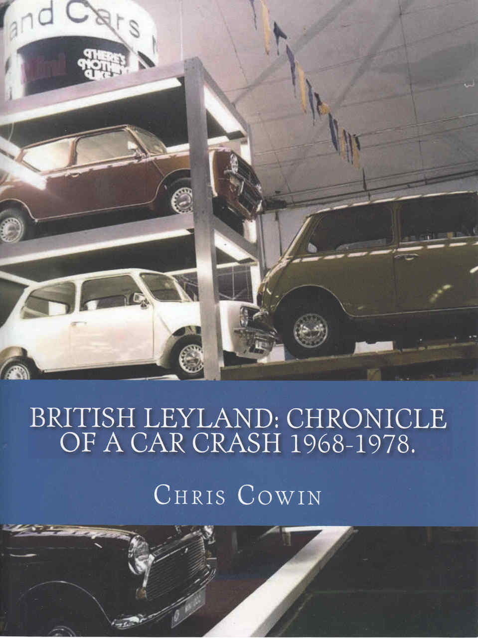 British Leyland: Chronicle Of A Car Crash 1968 - 1978 (9781477560679)