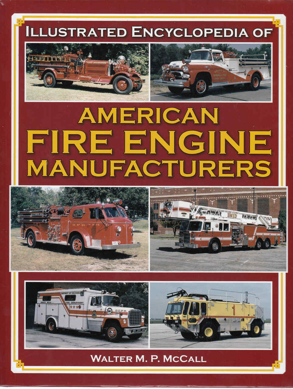 Illustrated Encyclopedia Of American Fire Engine Manufacturters (9781583882030)