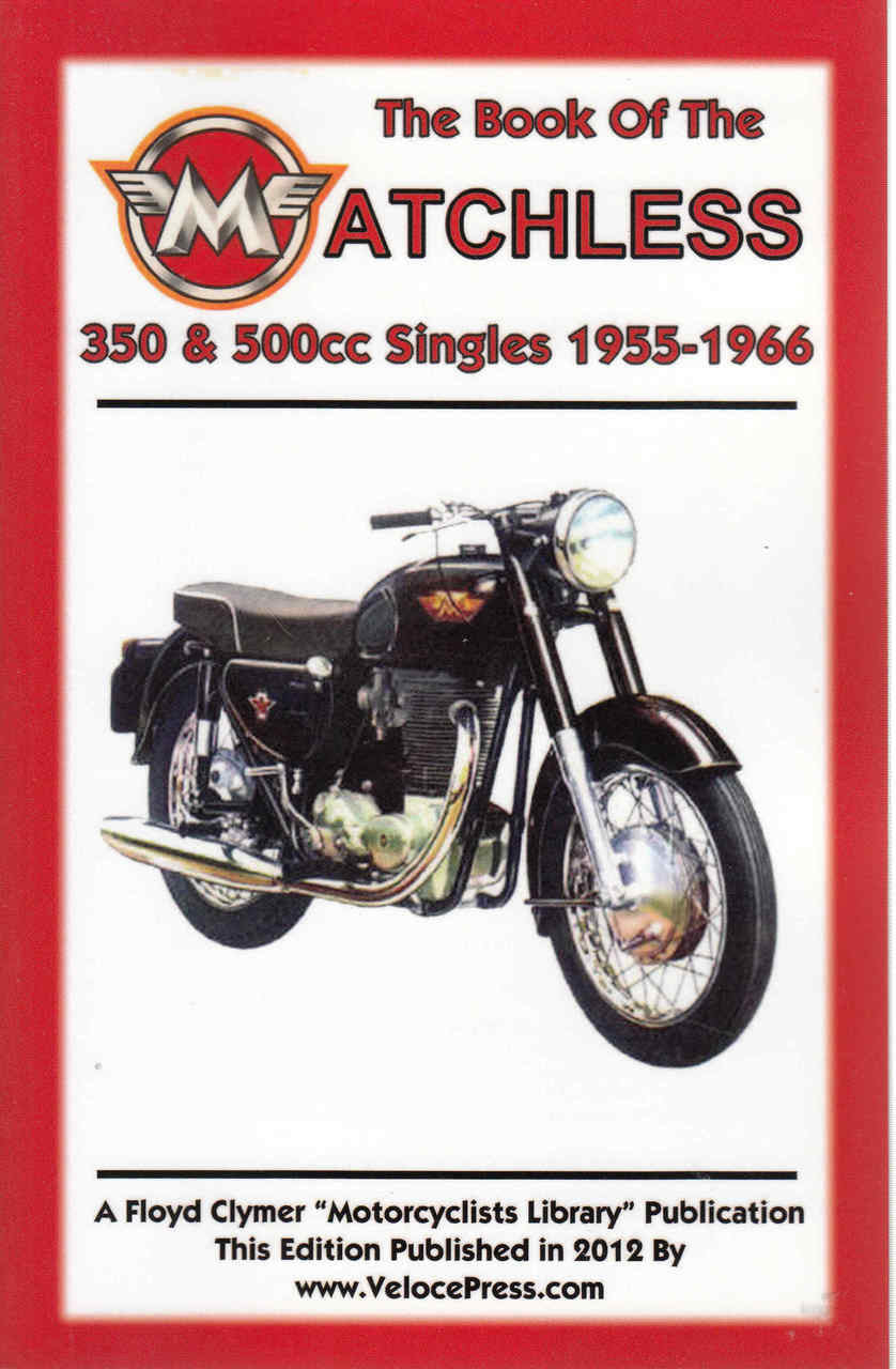 The Book Of The Matchless 350 & 500 Singles 1955 - 1966 ( Veloce Press 2012 Reprint) (9781588502056)
