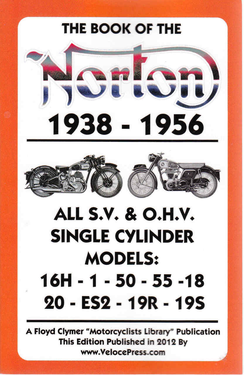 The Book Of The Norton 1938 - 1956 All S.V. & O.H.V. Single Cylinder Models ( Veloce Press 2012 Reprint) (9781588502063)