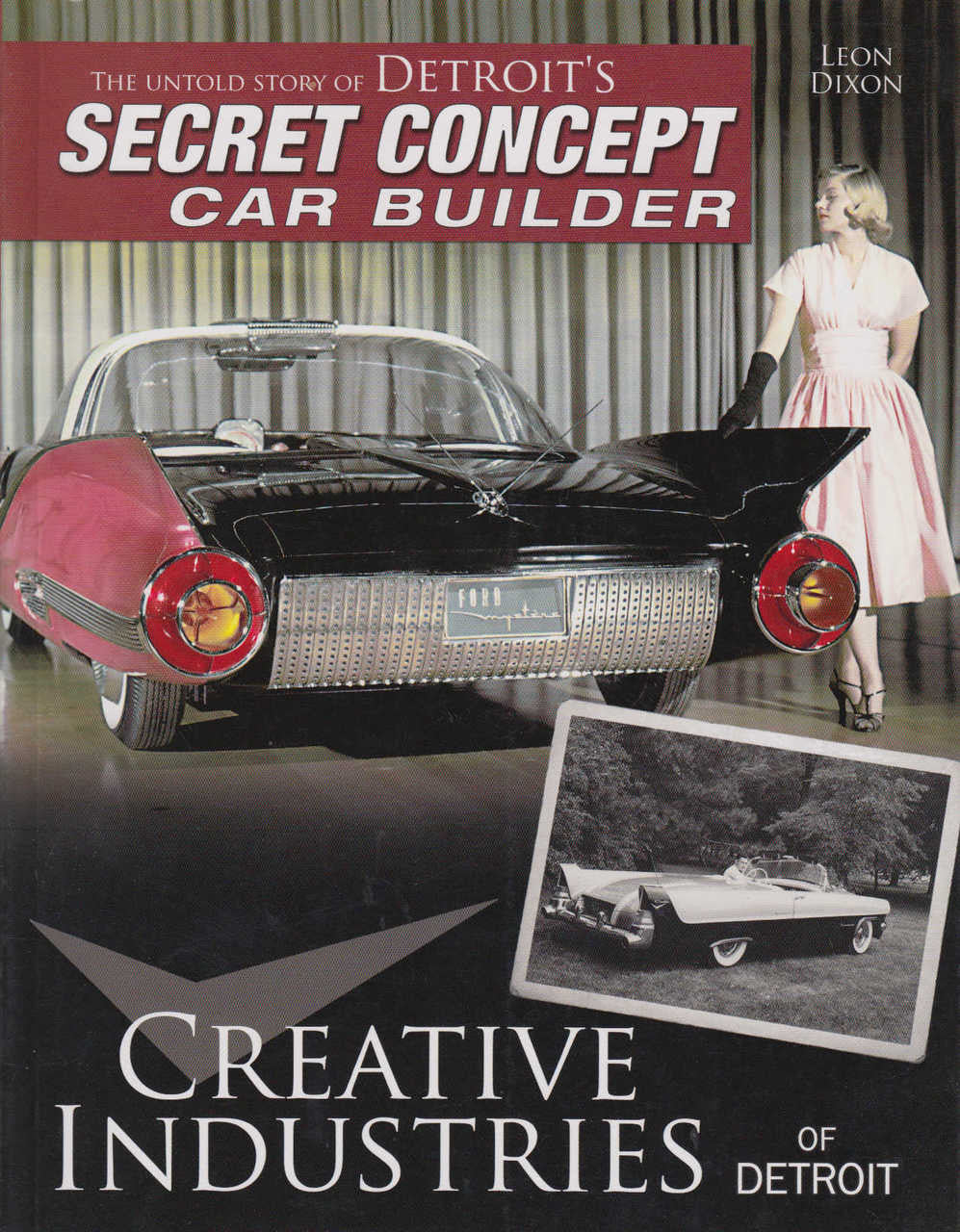 Creative Industries Of Detroit: The Untold Story of Detroit's Concept Car Builder (9781613252130)