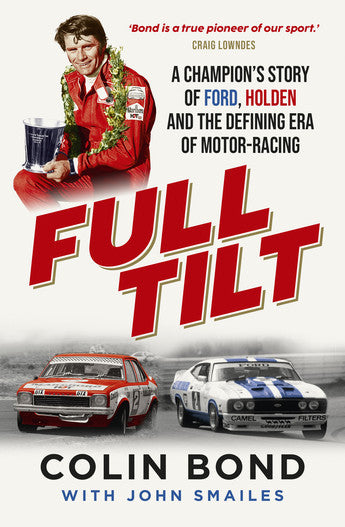 Full Tilt A champion's story of Ford, Holden and the defining era of motor-racing (Colin Bond with John Smailes)