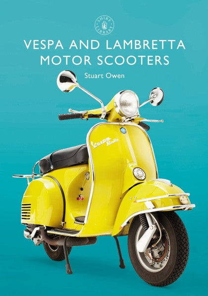 Vespa and Lambretta Motor Scooters (Stuart Owen) (9781784423148)