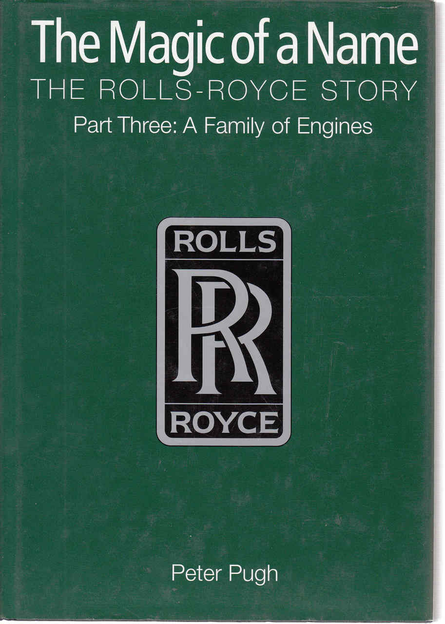 The Magic of a Name The Rolls-Royce Story Part Three: A Family of Engines