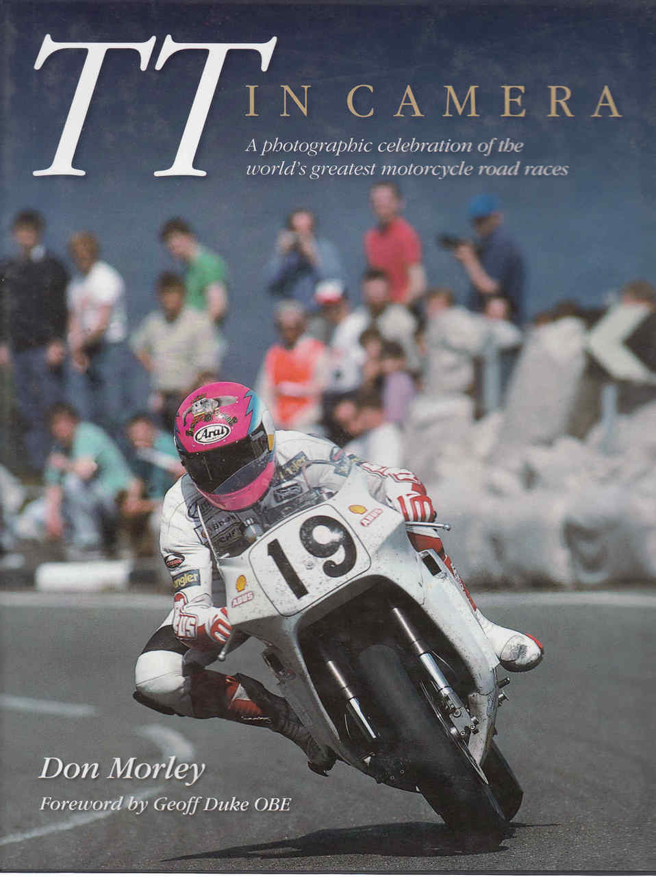TT In Camera : A Photographic Celebration Of The World's Greatest Motorcycle Road Races (9781844254194)