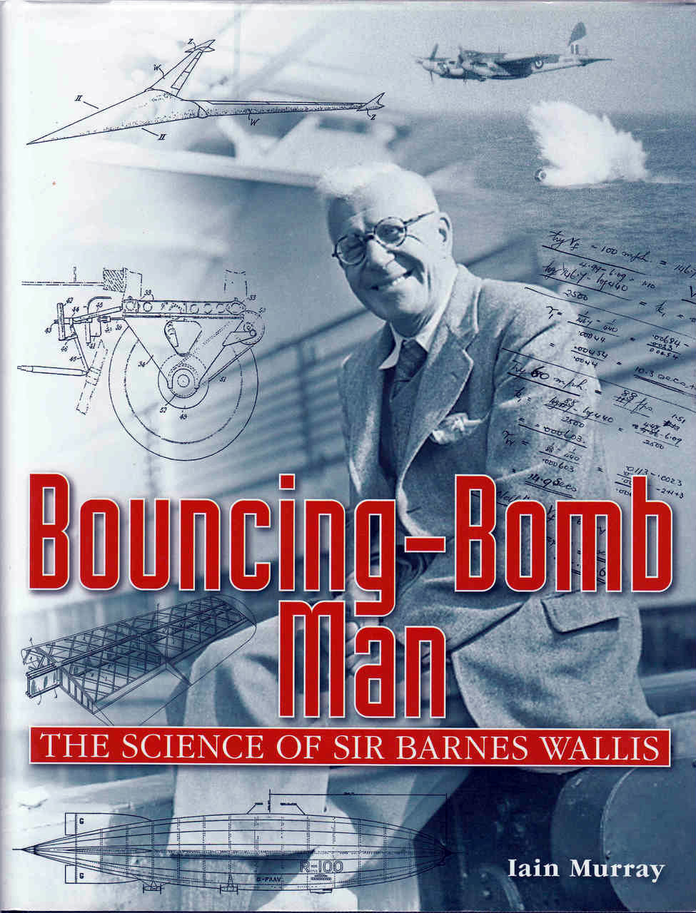 Bouncing-Bomb Man: The Science of Sir Barnes Wallis