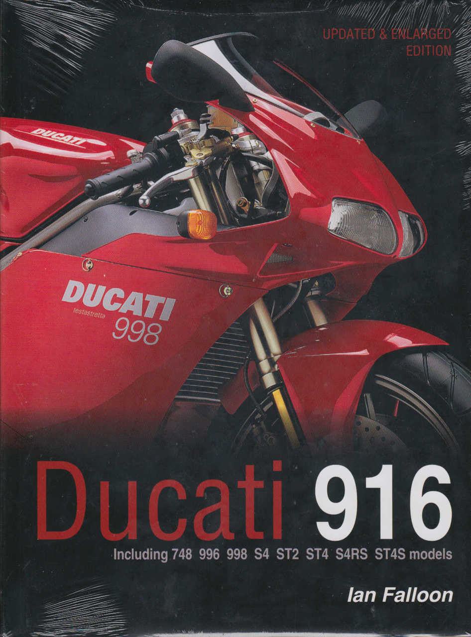 Ducati 916: Including 748, 996, 998, S4, ST2, ST4, S4RS, ST4S Models - Updated & Enlarged Edition (9781845849429)