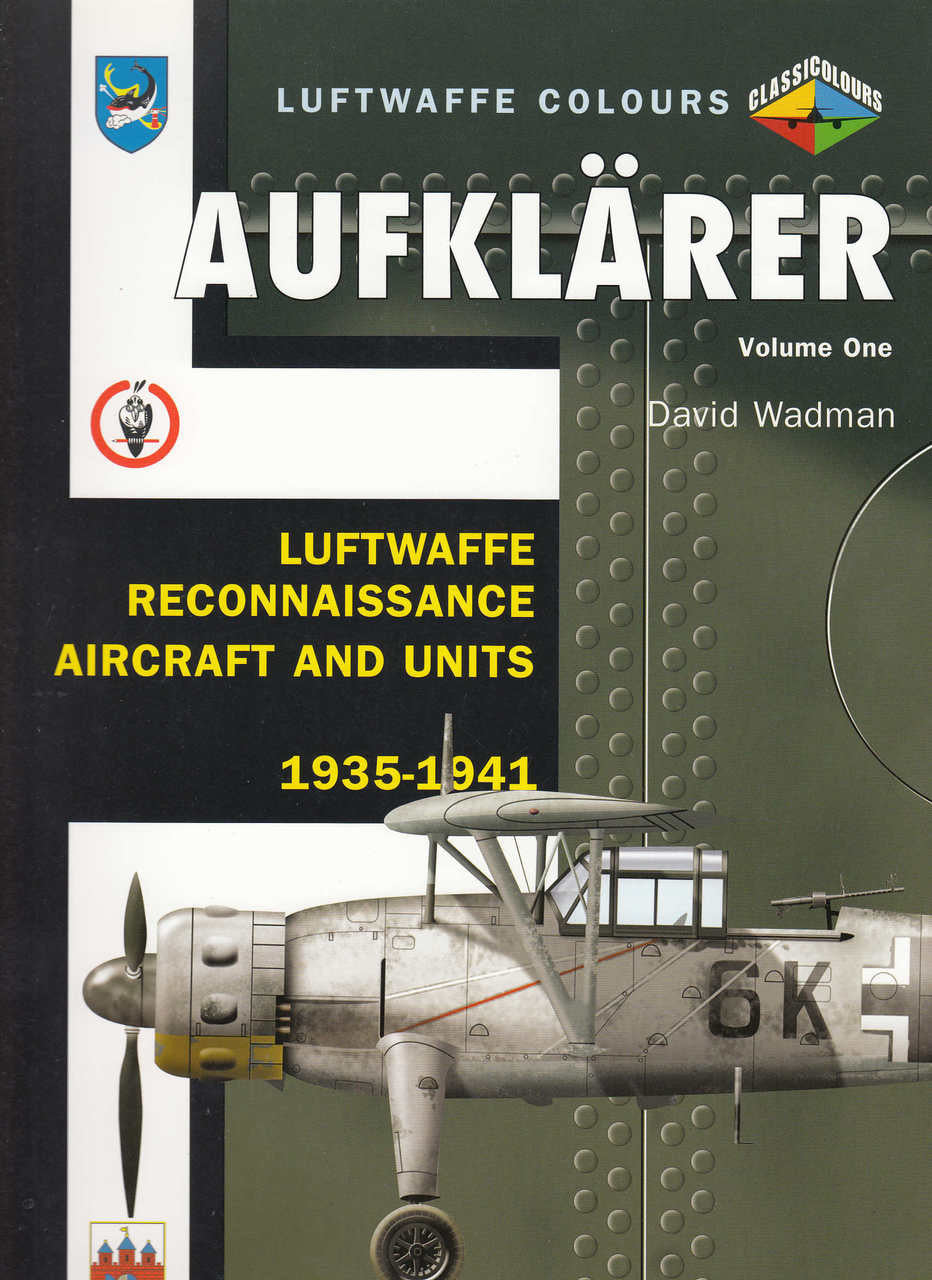 Aufklarer: Luftwaffe Reconnaissance Aircraft and Units 1935-41 Vol 1 (Luftwaffe Colours) (9781857802689)