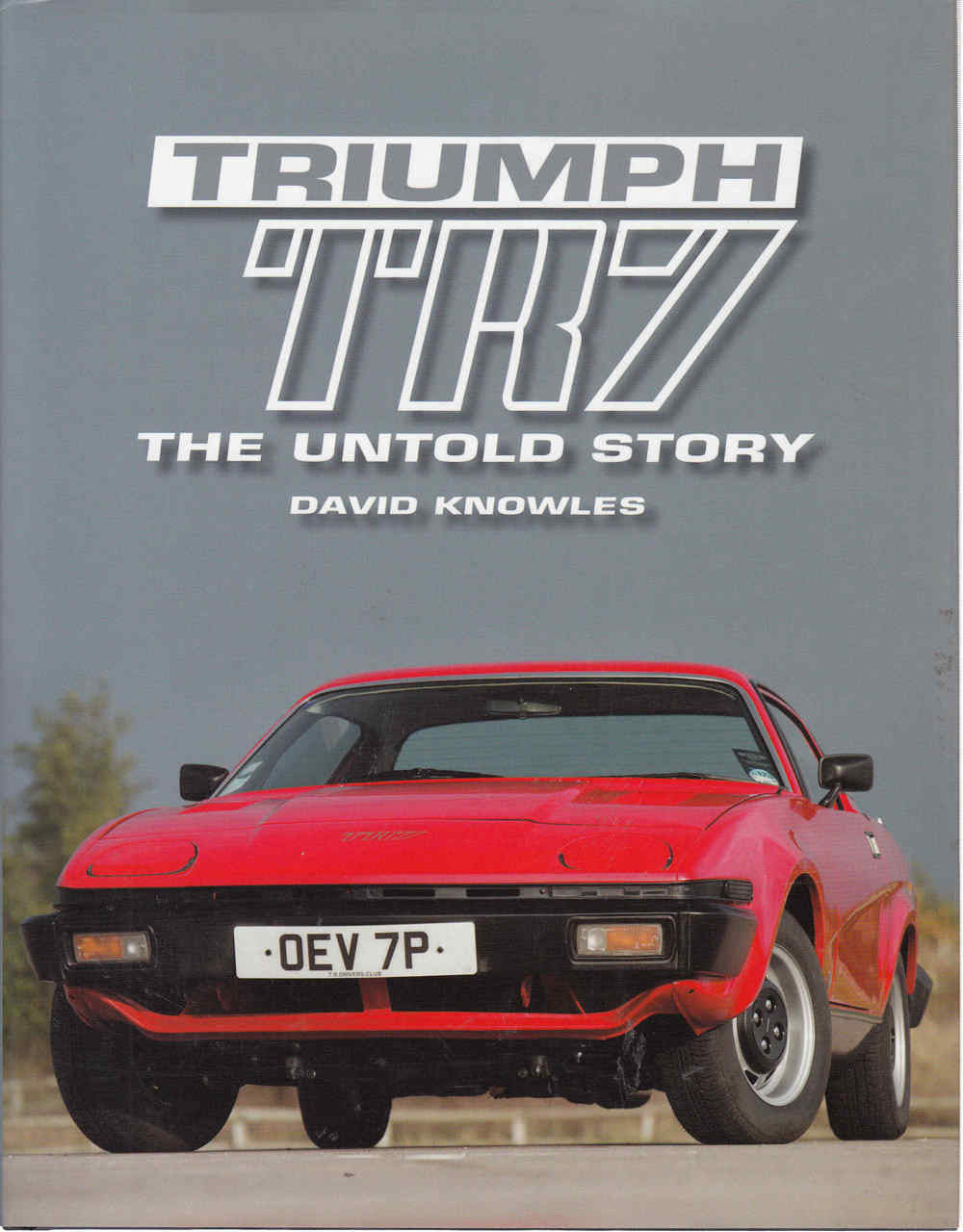 Triumph TR7: The Untold Story (9781861268914) - front