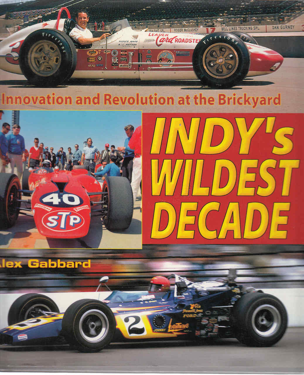 Indy's Wildest Decade: Innovation and Revolution at the Brickyard