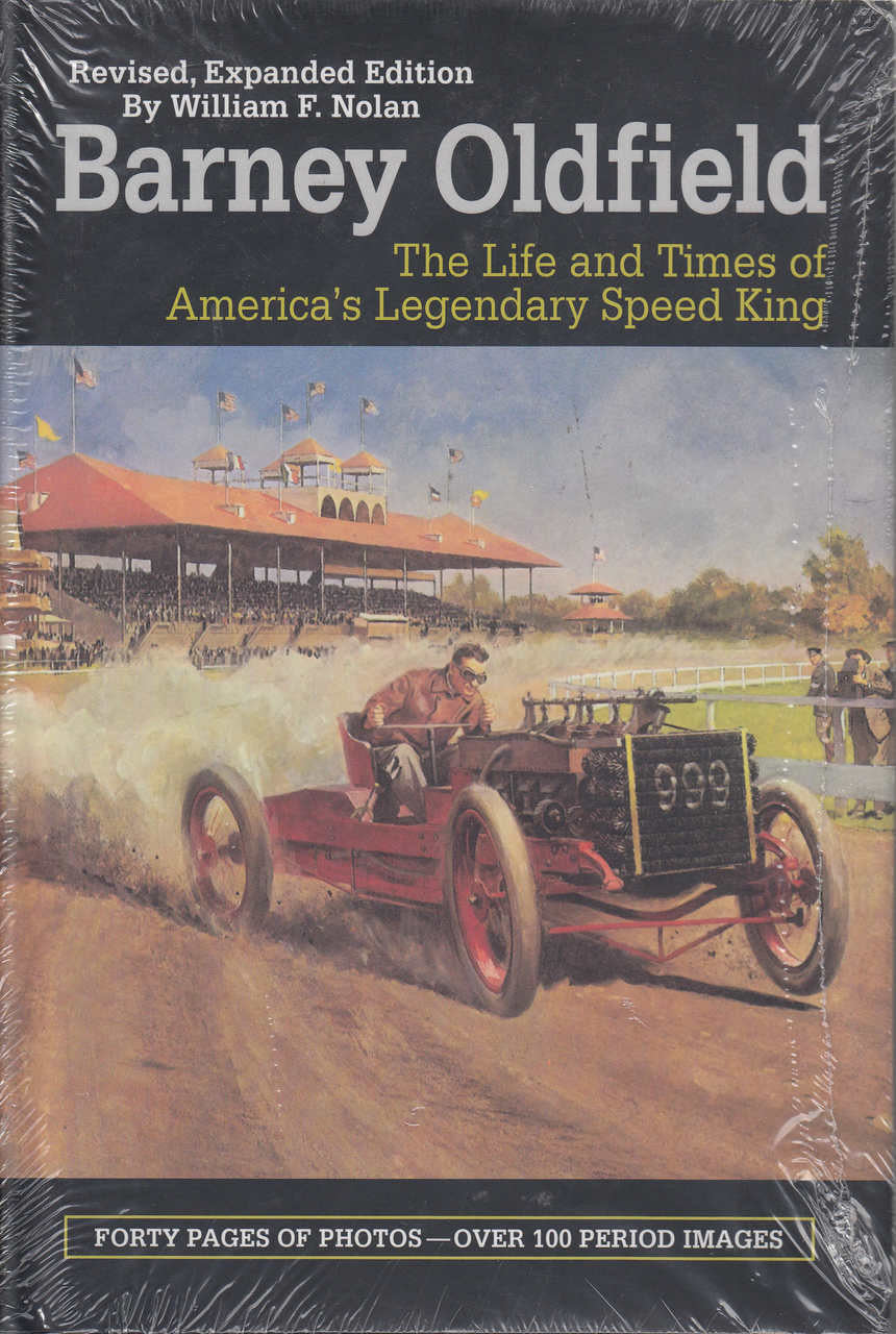 Barney Oldfield - The Life and Times of America's Legendary Speed King