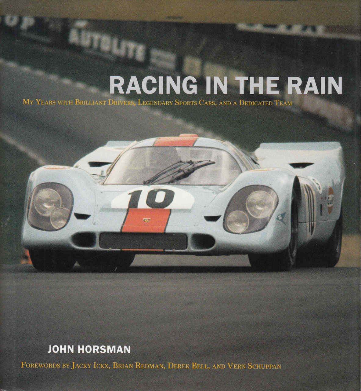Racing In The Rain: My Years With Brilliant Drivers, Legendary Sports Cars And A Dedicated Team (9781893618718) - front