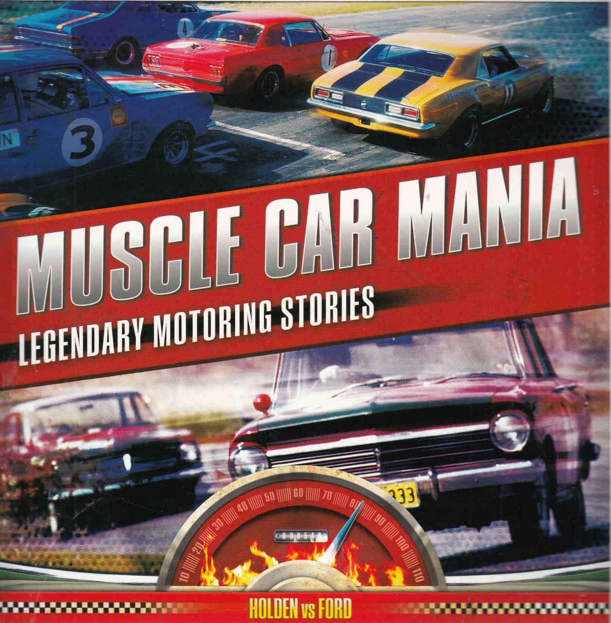 Muscle Car Mania Legendary Motoring Stories: Holden vs Ford