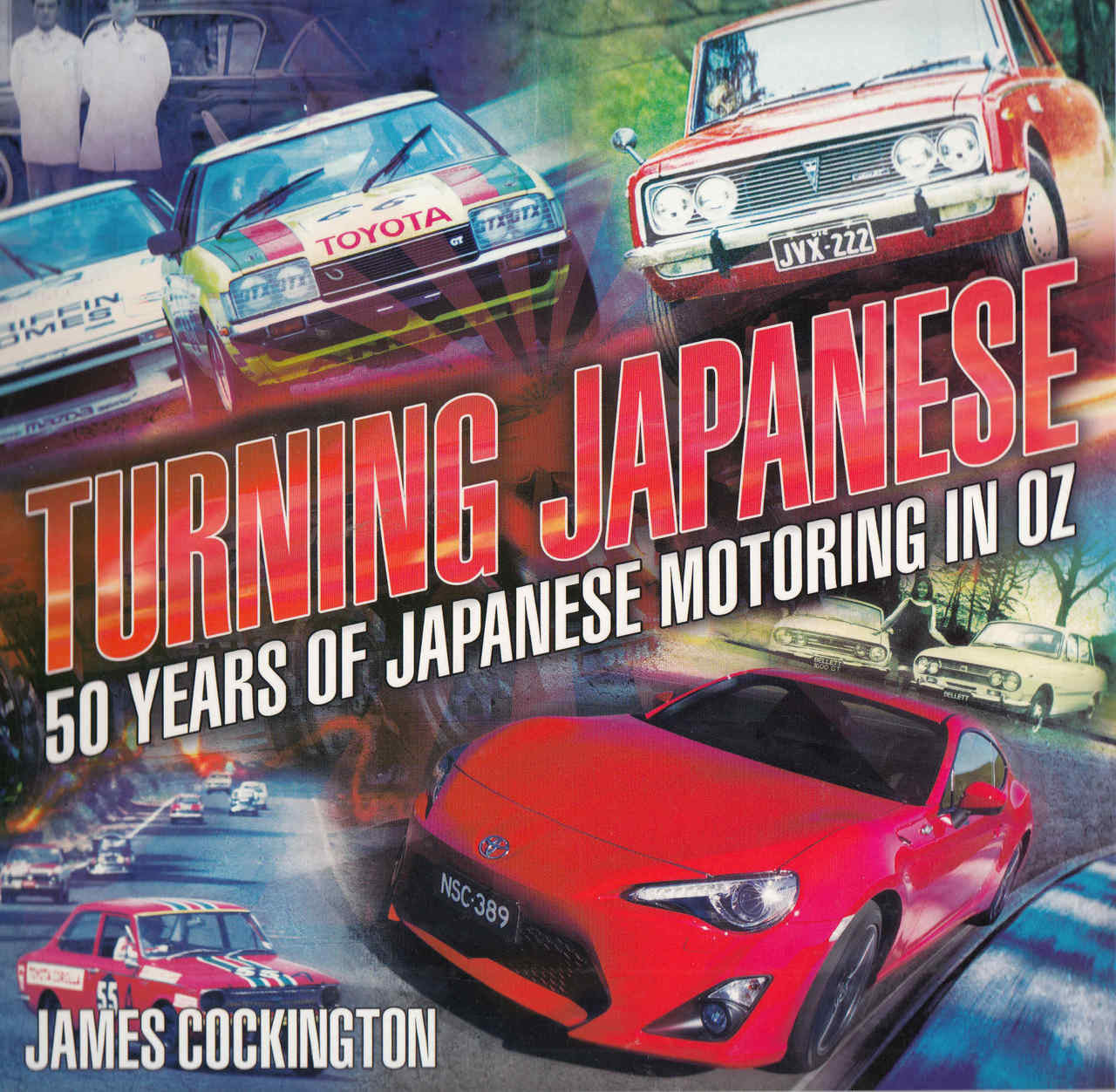 Turning Japanese: 50 Years Of Japanese Motoring In Oz (9781925017755) - front